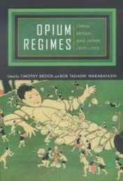 Opium Regimes: China Britain and Japan 1839-1952
