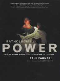 Pathologies of Power: Health Human Rights and the New War on the Poor (California Series in Public Anthropology 4)