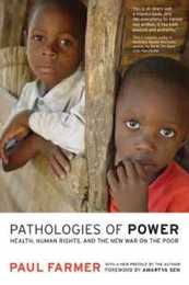 Pathologies of Power: Health Human Rights and the New War on the Poor (California Series in Public Anthropology 4)
