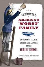 Inventing America's "Worst" Family: Eugenics Islam and the Fall and Rise of the Tribe of Ishmael