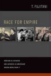 Race for Empire: Koreans as Japanese and Japanese as Americans During World War II (Asia Pacific Modern)