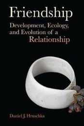 Friendship: Development Ecology and Evolution of a Relationship (Origins of Human Behavior and Culture)