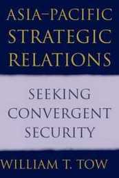 Asia-Pacific Strategic Relations: Seeking Convergent Security (Cambridge Asia-Pacific Studies)