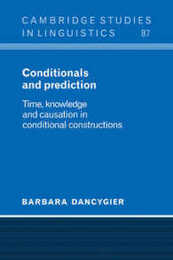 Conditionals and Prediction: Time Knowledge and Causation in Conditional Constructions (Cambridge Studies in Linguistics Series Number 87)