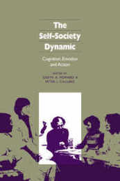 The Self-Society Dynamic: Cognition Emotion and Action