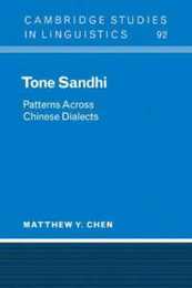 Tone Sandhi: Patterns across Chinese Dialects (Cambridge Studies in Linguistics Series Number 92)