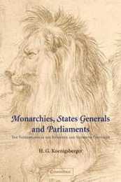 Monarchies States General Parliamnt: The Netherlands in the Fifteenth and Sixteenth Centuries (Cambridge Studies in Early Modern History)