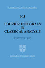 Fourier Integrals in Classical Analysis (Cambridge Tracts in Mathematics Series Number 105)