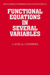Functional Equations in Several Variables (Encyclopedia of Mathematics and its Applications Series Number 31)
