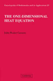 The One-Dimensional Heat Equation (Encyclopedia of Mathematics and its Applications Series Number 23)