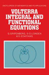 Volterra Integral and Functional Equations (Encyclopedia of Mathematics and its Applications Series Number 34)