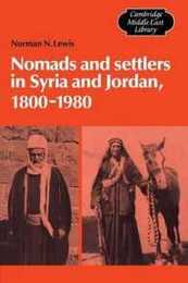 Nomads and Settlers in Syria and Jordan 1800-1980 (Cambridge Middle East Library Series Number 9)