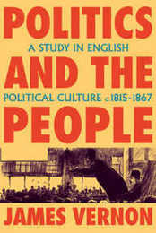 Politics and the People: A Study in English Political Culture 1815-1867