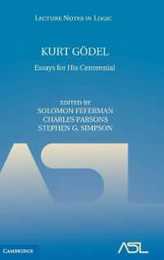 Kurt Goedel: Essays for his Centennial (Lecture Notes in Logic Series Number 33)