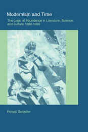 Modernism and Time: The Logic of Abundance in Literature Science and Culture 1880-1930