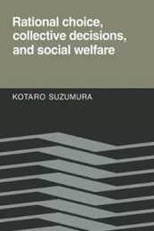 Rational Choice Collective Decisions and Social Welfare