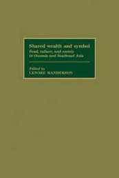 Shared Wealth and Symbol: Food Culture and Society in Oceania and Southeast Asia (MSH: International Commission on the Anthropology of Food)