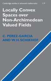 Locally Convex Spaces over Non-Archimedean Valued Fields (Cambridge Studies in Advanced Mathematics Series Number 119)