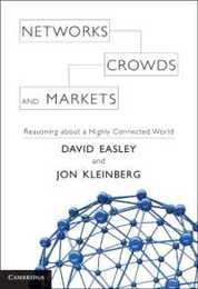 Networks Crowds and Markets: Reasoning about a Highly Connected World