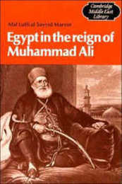 Egypt in the Reign of Muhammad Ali (Cambridge Middle East Library Series Number 4)