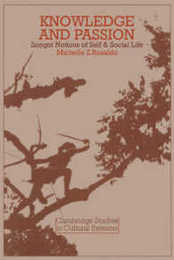 Knowledge and Passion: Ilongot Notions of Self & Social Life (Cambridge Studies in Cultural Systems)