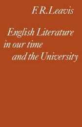 English Literature in our Time and the University: The Clark Lectures 1967 (Clark Lectures Trinity College Cambridge University; 1967)