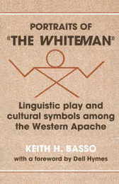Portraits of 'The Whiteman': Linguistic Play and Cultural Symbols among the Western Apache