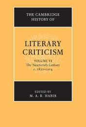 The Cambridge History of Literary Criticism: Volume 6 The Nineteenth Century c.1830?1914 (The Cambridge History of Literary Criticism Series Number 6)