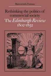 Rethinking the Politics of Commercial Society: The Edinburgh Review 1802?1832