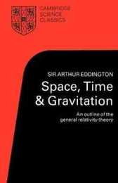 Space Time and Gravitation: An Outline of the General Relativity Theory (Cambridge Science Classics)