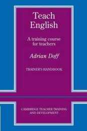 Teach English Trainer's handbook: A Training Course for Teachers (Cambridge Teacher Training and Development)