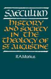 Saeculum: History and Society in the Theology of St Augustine (Royal Institute of Philosophy Lectures)