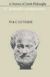 A History of Greek Philosophy Vol 6: Aristotle: An Encounter