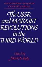 The USSR and Marxist Revolutions in the Third World (Woodrow Wilson Center Press)