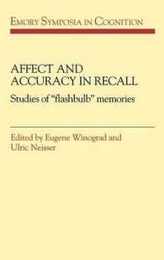 Affect and Accuracy in Recall: Studies of 'Flashbulb' Memories (Emory Symposia in Cognition Series Number 4)