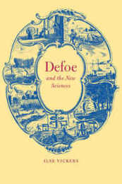 Defoe and the New Sciences (Cambridge Studies in Eighteenth-Century English Literature and Thought Series Number 32)