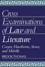Cross Examinations Law Literature: Cooper Hawthorne Stowe and Melville (Cambridge Studies in American Literature and Culture Series Number 21)