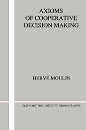 Axioms Cooperative Decision-Making (Econometric Society Monographs Series Number 15)