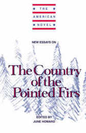 New Essays on The Country of the Pointed Firs (The American Novel)