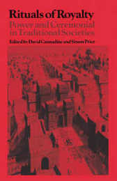 Rituals of Royalty: Power and Ceremonial in Traditional Societies (Past and Present Publications)