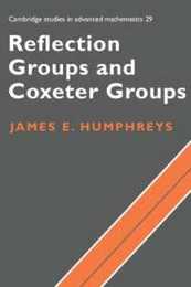 Reflection Groups and Coxeter Groups (Cambridge Studies in Advanced Mathematics Series Number 29)