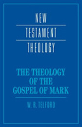 The Theology of the Gospel of Mark (New Testament Theology)