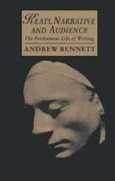 Keats Narrative and Audience: The Posthumous Life of Writing (Cambridge Studies in Romanticism Series Number 6)