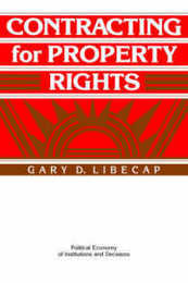 Contracting for Property Rights (Political Economy of Institutions and Decisions)