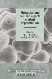 Molecular and Cellular Aspects of Plant Reproduction (Society for Experimental Biology Seminar Series Series Number 55)