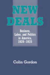 New Deals: Business Labor and Politics in America 1920-1935
