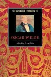 The Cambridge Companion to Oscar Wilde (Cambridge Companions to Literature)