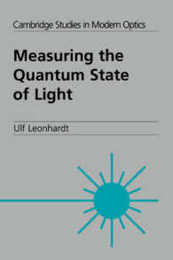 Measuring the Quantum State of Light (Cambridge Studies in Modern Optics Series Number 22)