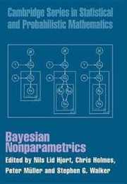 Bayesian Nonparametrics (Cambridge Series in Statistical and Probabilistic Mathematics Series Number 28)