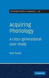 Acquiring Phonology: A Cross-Generational Case-Study (Cambridge Studies in Linguistics Series Number 124)